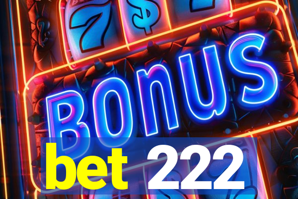 bet 222